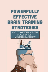 Powerfully Effective Brain Training Strategies