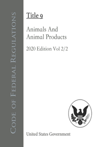 Code of Federal Regulations Title 9 Animals And Animal Products 2020 Edition Volume 2/2