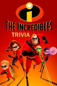 The Incredibles Trivia