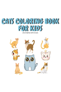 Cats Coloring Book For Kids Life Is Better With Cats
