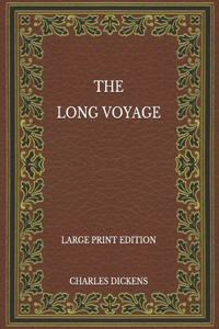 The Long Voyage - Large Print Edition