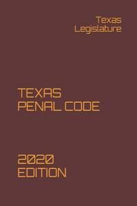 Texas Penal Code 2020 Edition