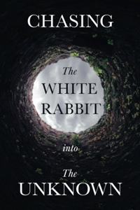 Chasing The White Rabbit Into The Unknown