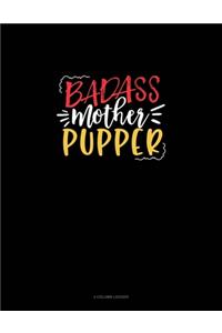 Badass Mother Pupper