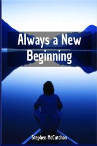 Always a New Beginning: A Faithful Response to the Inevitable Experiences of Loss in Life