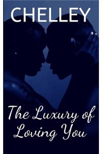 Luxury of Loving You