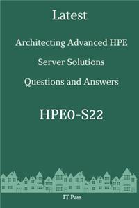Latest Architecting Advanced HPE Server Solutions HPE0-S22 Questions and Answers