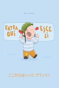 Entra qui, esce lì! &#12371;&#12371;&#12363;&#12425;&#12399;&#12356;&#12387;&#12390;&#12289;&#12391;&#12390;&#12356;&#12367;&#65281;: Libro illustrato per bambini: italiano-giapponese (Edizione bilingue)