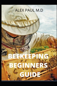 Beekeeping Beginners Guide