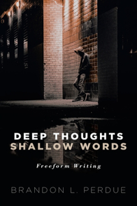 Deep Thoughts Shallow Words