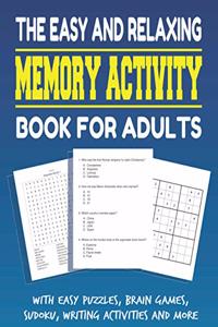 Easy and Relaxing Memory Activity Book for Adults With Easy Puzzles, Brain Games, Sudoku, Writing Activities And More