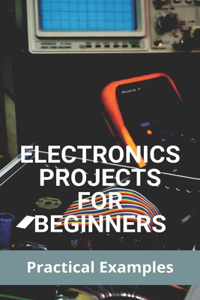 Electronics Projects For Beginners