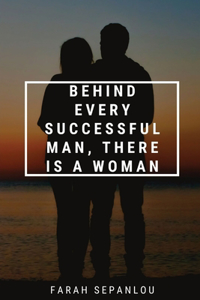 Behind Every Successful Man, There Is A Woman