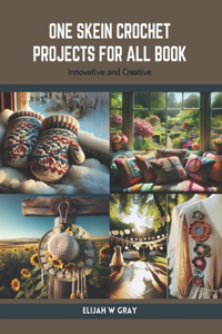 One Skein Crochet Projects for All Book