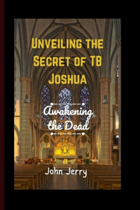 Unveiling the Secret of TB Joshua