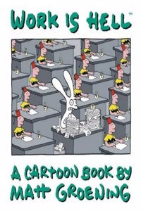 Work is Hell: A Cartoon Book by Matt Groening