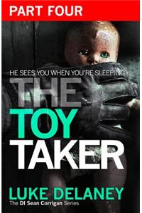The Toy Taker: Part 4, Chapter 10 to 15