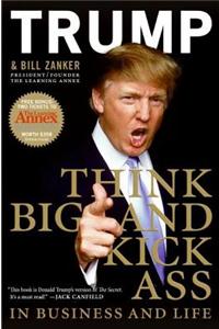 Think Big and Kick Ass in Business and Life