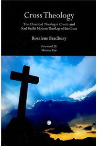 Cross Theology: The Classical 'Theologia Crucis' and Karl Barth's Modern Theology of the Cross