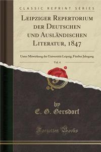 Leipziger Repertorium Der Deutschen Und Ausländischen Literatur, 1847, Vol. 4