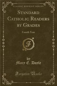 Standard Catholic Readers by Grades: Fourth Year (Classic Reprint): Fourth Year (Classic Reprint)