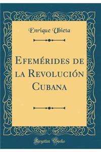 Efemï¿½rides de la Revoluciï¿½n Cubana (Classic Reprint)