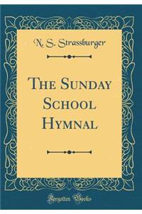 The Sunday School Hymnal (Classic Reprint)