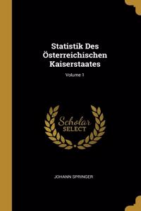 Statistik Des Österreichischen Kaiserstaates; Volume 1