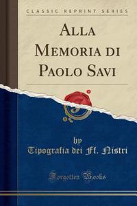 Alla Memoria Di Paolo Savi (Classic Reprint)