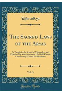 The Sacred Laws of the Aryas, Vol. 3: As Taught in the School of Yajnavalkya and Explained by Vijnanesvara in His Well-Known Commentary Named the Mitaksara (Classic Reprint)