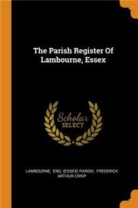 The Parish Register Of Lambourne, Essex