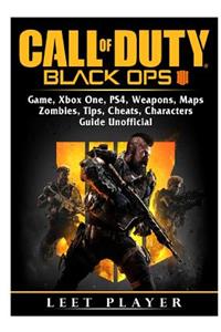 Call of Duty Black Ops 4 Game, Xbox One, Ps4, Weapons, Maps, Zombies, Tips, Cheats, Characters, Guide Unofficial