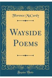 Wayside Poems (Classic Reprint)