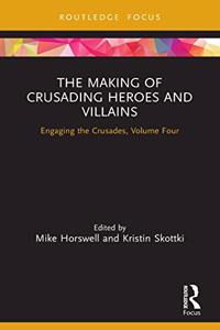 Making of Crusading Heroes and Villains