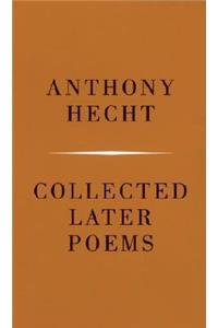 Collected Later Poems of Anthony Hecht