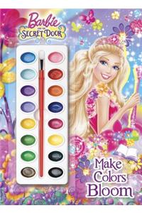 Barbie and the Secret Door: Make Colors Bloom [With Paint Brush and Paint]
