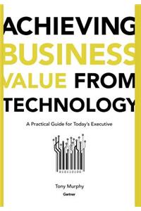 Achieving Business Value from Technology