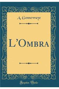 L'Ombra (Classic Reprint)
