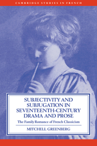 Subjectivity and Subjugation in Seventeenth-Century Drama and Prose