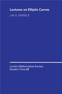 Lectures on Elliptic Curves