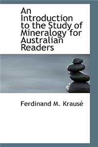 An Introduction to the Study of Mineralogy for Australian Readers