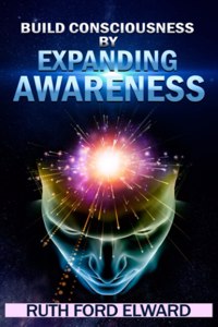 Build Consciousness by Expanding Awareness