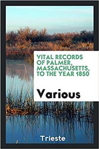 Vital records of Palmer, Massachusetts, to the year 1850