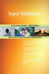 Input Validation A Complete Guide - 2020 Edition