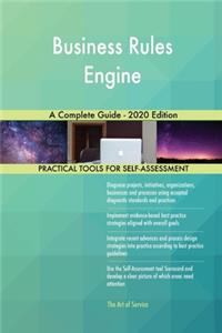 Business Rules Engine A Complete Guide - 2020 Edition