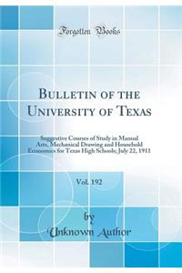 Bulletin of the University of Texas, Vol. 192: Suggestive Courses of Study in Manual Arts, Mechanical Drawing and Household Economics for Texas High Schools; July 22, 1911 (Classic Reprint)