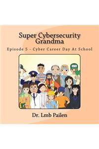 Super Cybersecurity Grandma - Episode 5 - Cybersecurity Career Day