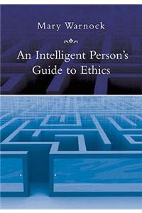 An Intelligent Person's Guide to Ethics