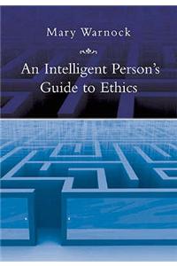 Intelligent Person's Guide to Ethics