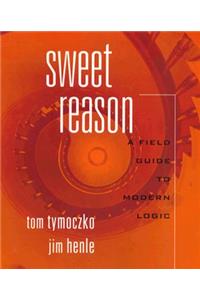 Sweet Reason: A Field Guide to Logic